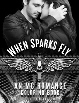 Paperback When Sparks Fly: An MC Romance Coloring Book