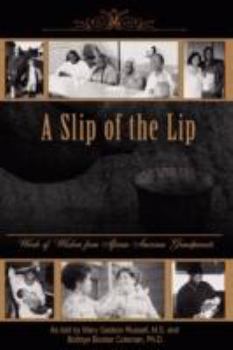 Paperback A Slip of the Lip: Words of Wisdom from African American Grandparents Book