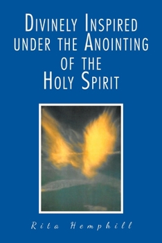 Paperback Divinely Inspired under the Anointing of the Holy Spirit Book
