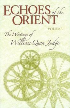 Echoes of the Orient, Vol. 1: The Writings of William Quan Judge