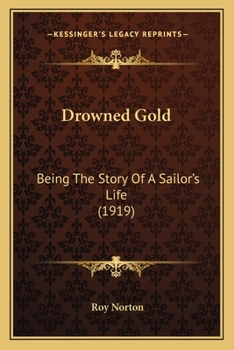Paperback Drowned Gold: Being The Story Of A Sailor's Life (1919) Book