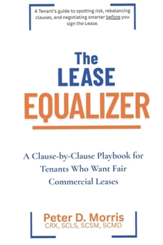 The Lease Equalizer: A Tenant’s Clause-by-Clause Playbook