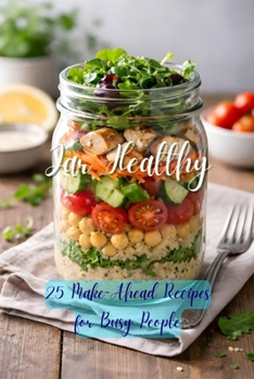Paperback Jar Healthy: 25 Make-Ahead Recipes for Busy People Book
