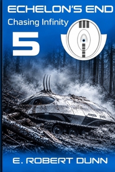 Echelon's End: Book 5: Chasing Infinity