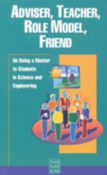Paperback Adviser, Teacher, Role Model, Friend: On Being a Mentor to Students in Science and Engineering Book