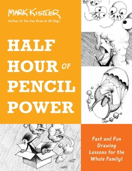 Paperback Half Hour of Pencil Power: Fast and Fun Drawing Lessons for the Whole Family! Book