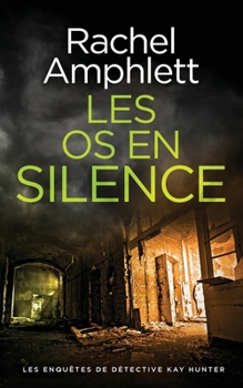 Les os en silence (Les Enquêtes de Détective Kay Hunter) (French Edition)