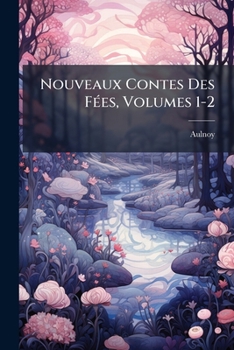 Paperback Nouveaux Contes Des Fées, Volumes 1-2 [French] Book