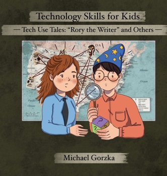 Hardcover Technology Skills for Kids: Tech Use Tales - "Rory the Writer" and Other Stories Book