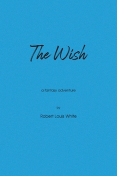 Paperback The Wish: A Fantasy Adventure Book