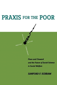 Hardcover PRAXIS for the Poor: Piven and Cloward and the Future of Social Science in Social Welfare Book