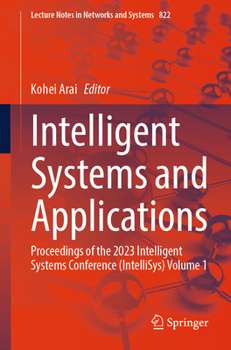 Paperback Intelligent Systems and Applications: Proceedings of the 2023 Intelligent Systems Conference (Intellisys) Volume 1 Book