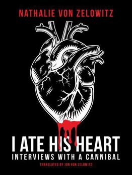 Paperback I Ate His Heart: Interviews with a Cannibal Book