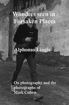 Paperback Wonders Seen in Forsaken Places: An Essay on the Photographs and the Process of Photography of Mark Cohen Book