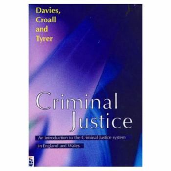 Hardcover Criminal Justice: An Introduction to the Criminal Justice System in England and Wales Book