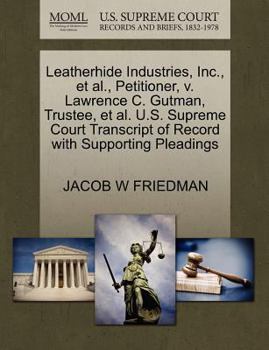 Paperback Leatherhide Industries, Inc., Et Al., Petitioner, V. Lawrence C. Gutman, Trustee, Et Al. U.S. Supreme Court Transcript of Record with Supporting Plead Book