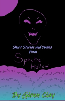 Short Stories and Poems from Spectre Hollow