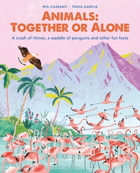 Hardcover Animals: Together or Alone: A Crash of Rhinos, a Waddle of Penguins and Other Fun Facts Book