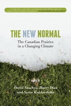 Hardcover The New Normal: The Canadian Prairies in a Changing Climate Book