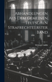 Hardcover Abhandlungen Aus Dem Gemeinen Teutschen Strafrechte erster band [German] Book