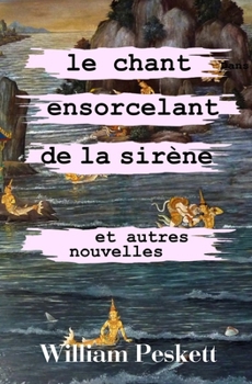 Paperback Le Chant Ensorcelant de la Sirene: Et autres nouvelles [French] Book