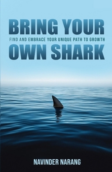 Paperback Bring Your Own Shark: Find And Embrace Your Unique Path To Growth Book