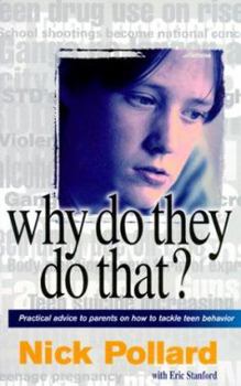 Paperback Why Do They Do That?: Practical Advice to Parents on How to Tackle Teen Behavior Book