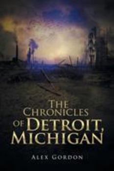 Paperback The Chronicles of Detroit, Michigan Book