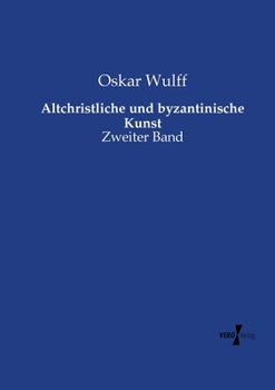 Paperback Altchristliche und byzantinische Kunst: Zweiter Band [German] Book
