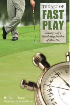 Paperback The Art of Fast Play: Solving Golf's Maddening Problem of Slow Play Book