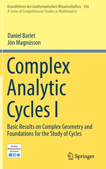 Hardcover Complex Analytic Cycles I: Basic Results on Complex Geometry and Foundations for the Study of Cycles Book