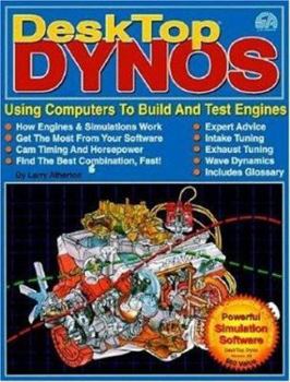 Paperback Desktop Dynos: Using Computers to Build and Test Engines (Includes PC Software) [With Software Disk] Book