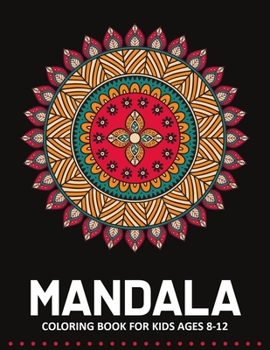 Paperback Mandala Coloring Book for Kids Ages 8-12: 55 Fun & Easy Mandala Coloring Pages for Kids - Mandala Book for Kids - Mandala Gift for Kids, Toddlers and Book