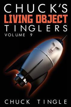 Chuck's Living Object Tinglers: Volume 9 - Book  of the Chuck's Living Object Tinglers