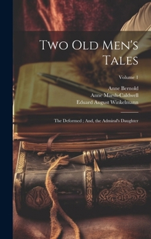 Hardcover Two Old Men's Tales: The Deformed; And, the Admiral's Daughter; Volume 1 Book