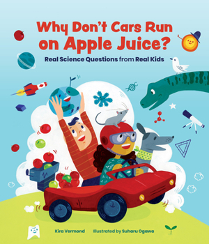 Paperback Why Don't Cars Run on Apple Juice?: Real Science Questions from Real Kids Book