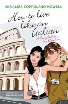 Hardcover How to Live Like an Italian: A User's Guide to La Dolce Vita Book