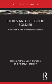 Paperback Ethics and the Good Soldier: Character in the Professional Domain Book