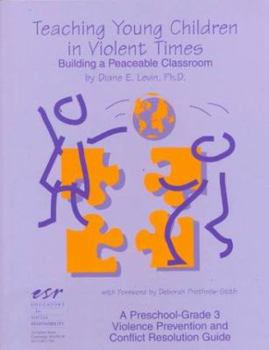Paperback Teaching Young Children in Violent Times: Building a Peaceable Classroom Book