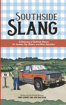 Paperback Southside Slang: A Dictionary of Southside Virginia for Yankees, City-Slickers, and Other Oatsiiiders Book