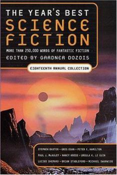 The Year's Best Science Fiction: Eighteenth Annual Collection - Book #18 of the Year's Best Science Fiction