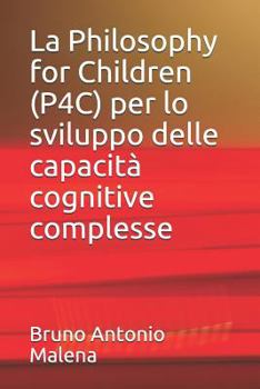 Paperback La Philosophy for Children (P4c) Per Lo Sviluppo Delle Capacit? Cognitive Complesse [Italian] Book