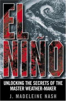 Hardcover El Ni~no: Unlocking the Secrets of the Master Weather-Maker Book