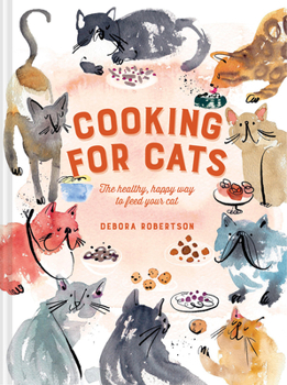 Hardcover Cooking for Cats: The Healthy, Happy Way to Feed Your Cat Book