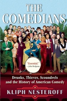 Paperback The Comedians: Drunks, Thieves, Scoundrels and the History of American Comedy Book