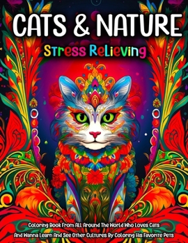 Paperback Cats and Nature Stress Relieving Coloring Book: Cute kawaii cats from around the world, perfect for exploring diverse cultures and landscapes, Various Book