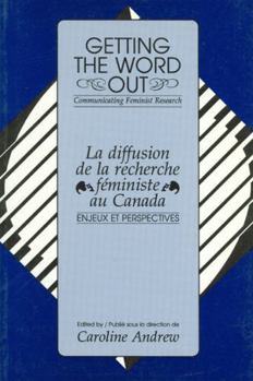 Paperback Getting the Word Out: La Diffusion de la Recherche Feministe Au Canada Book