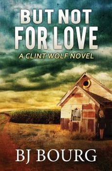 But Not For Love - Book #9 of the Clint Wolf