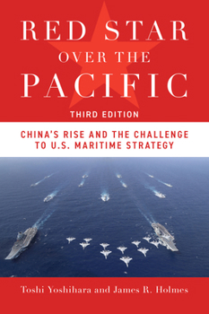 Paperback Red Star Over the Pacific, Third Edition: China's Rise and the Challenge to U.S. Maritime Strategy Book