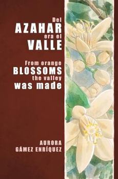 Paperback Del azahar era el valle: From orange blossoms the valley was made [Spanish] Book